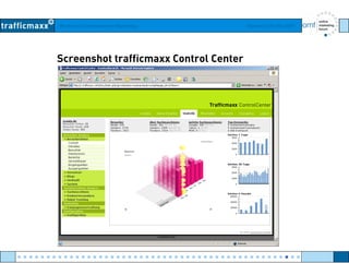 Workshop Suchmaschinen-Marketing Hamburg, 03. Mai 2007
Screenshot trafficmaxx Control Center
● ● ● ● ● ● ● ● ● ● ● ● ● ● ● ● ● ● ● ● ● ● ● ● ● ● ● ● ● ● ● ● ● ● ● ● ● ● ● ● ● ● ● ● ● ● ● ● ●
 