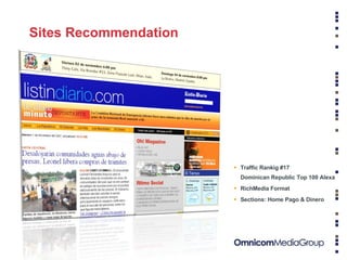 Sites Recommendation  Traffic Rankig #17  Dominican Republic Top 100 Alexa RichMedia Format Sections: Home Pago & Dinero  