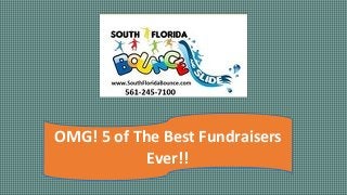 OMG! 5 of The Best Fundraisers
Ever!!
 