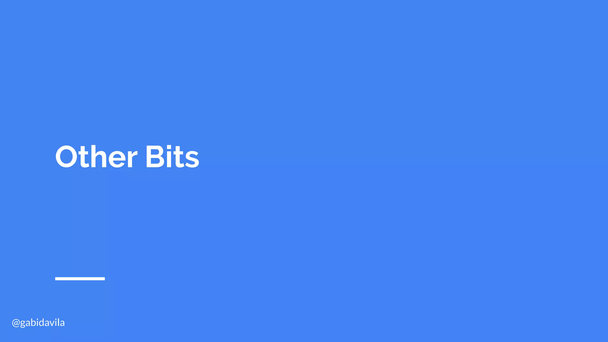 @gabidavila
Other Bits
 