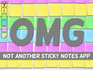 Not another sticky notes app
 