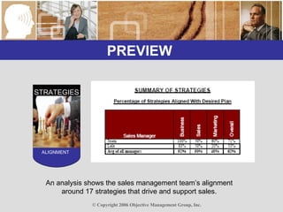 PREVIEW  STRATEGIES ALIGNMENT An analysis shows the sales management team’s alignment around 17 strategies that drive and support sales. 