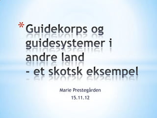 *


    Marie Prestegården
        15.11.12
 