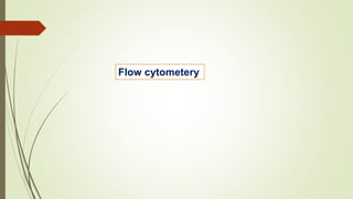 Flow cytometery
 