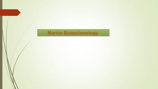 Marine Biotechenology
 