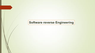 Software reverse Engineering
 
