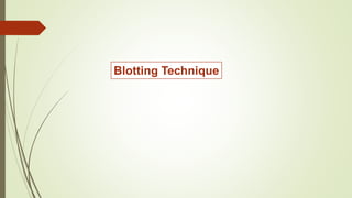 Blotting Technique
 