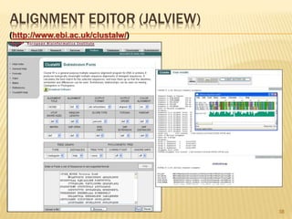 ALIGNMENT EDITOR (JALVIEW)
38
(http://www.ebi.ac.uk/clustalw/)
 