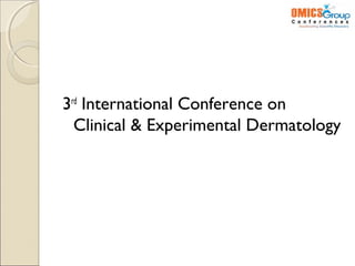 3rd International Conference on
  Clinical & Experimental Dermatology
 
