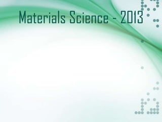 Materials Science - 2013
 