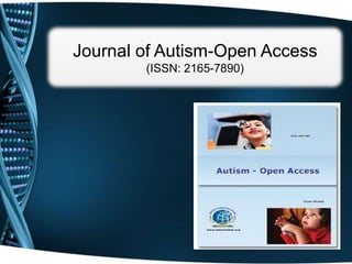 Journal of Autism-Open Access
        (ISSN: 2165-7890)
 