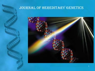 Journal of Hereditary Genetics




                                 1
 