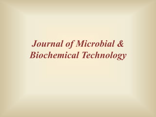 Journal of Microbial &
Biochemical Technology
 