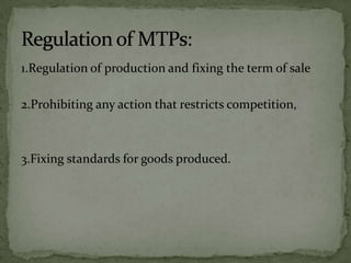 1.Regulation of production and fixing the term of sale

2.Prohibiting any action that restricts competition,



3.Fixing standards for goods produced.
 