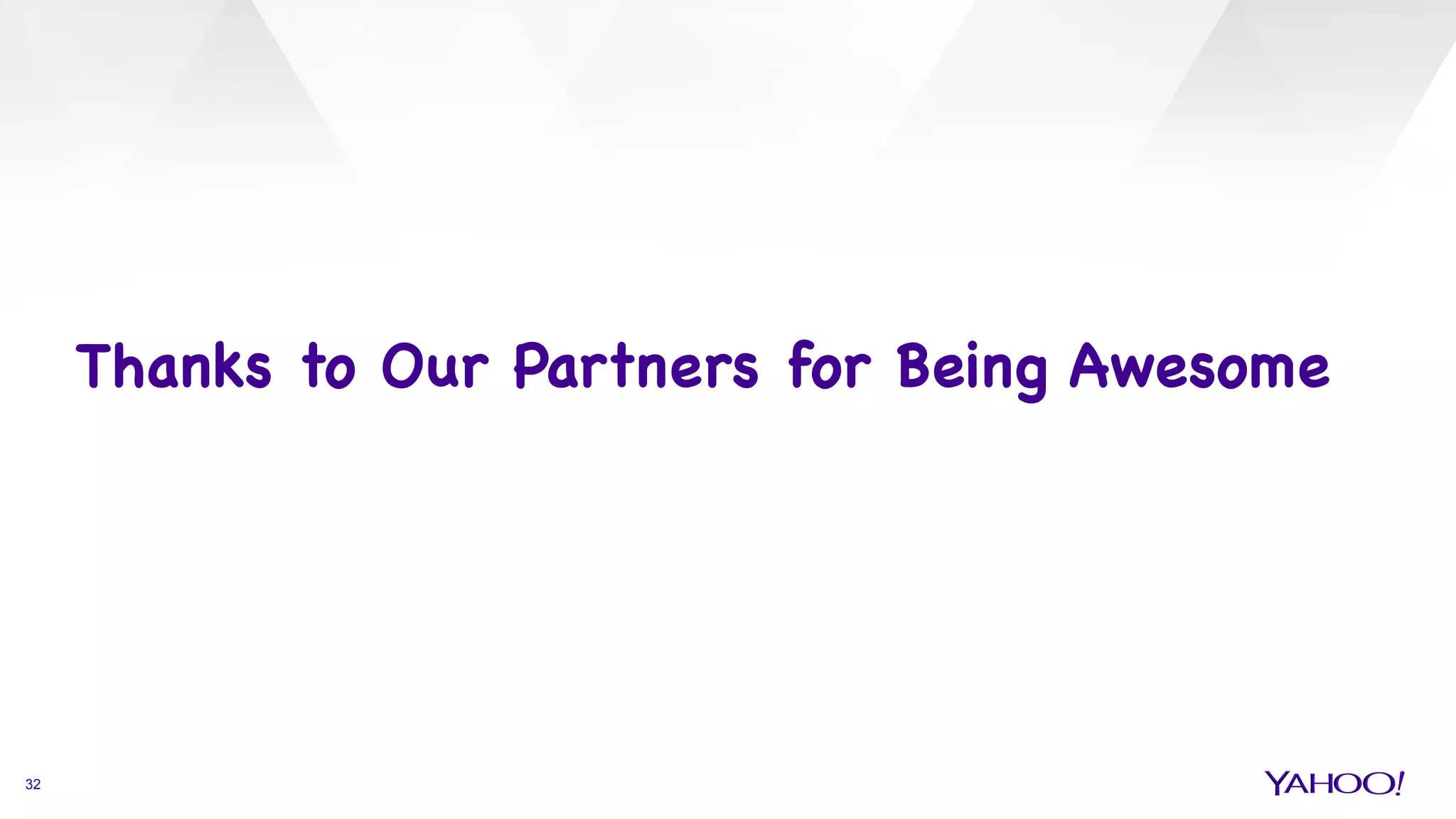 Thanks to Our Partners for Being Awesome

32
 