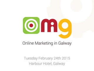 Tuesday February 24th 2015
Harbour Hotel, Galway
 