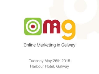 Tuesday May 26th 2015
Harbour Hotel, Galway
 