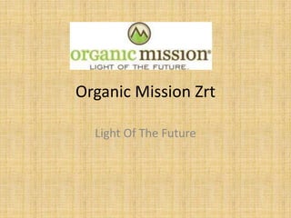 OrganicMissionZrt Light Of The Future 