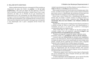 6 WILLIAM SOTO SANTIAGO 
Muitos também pensam hoje que a mensagem de Deus termina na 
dispensação da graça eles dizem :os profetas e a lei até joão 
profetizaram...e não vêem que depois de João apareceu o maior de 
todo os profetas o profeta dos profetas o Senhor Jesus Cristo e oque 
terminava até João; era os Profetas da lei que ministraram na 
dispensação da lei! eles terminaram em João Batista dai pra frente 
teria que vir uma nova mensagem sempre é desse modo não entendem 
que Deus tem um programa e que o programa divino se encerra com o 
sétimo profeta dispensacional trazendo a mensagem que corresponde 
a essa dispensação sem a qual o programa divino ficaria sem 
conclusão. 
O Mistério das Mudanças Dispensacionais 3 
cumprir suas promessas por isto Deus chamou e enviou a Moisés e se 
velou em Moisés e se revelou por meio de moisés. 
Deus sempre necessita um veu de carne um ser humano para velar-se 
nele, esconder-se nele e depois revelar-se atraves deste ser humano 
para trazer ao povo a identificação das promessas divinas para esse 
tempo onde devem cumprir-se as que faltam serem cumpridas. 
Assim como o povo Hebreu teve a identificação das promessas 
divinas para seu tempo o mesmo ocorreu no tempo de Jesus e o 
mesmo ocorre em nosso tempo e podemos dizer: Deus nos tem 
encontrado, Deus nos tem visitado e sua visitação continua em 
nosso meio. 
Quando Deus visita seu povo sempre em meio do povo encontra-se 
o profeta enviado de Deus no qual Deus está manifestando-se e 
visitando seu povo e ai esta com a palavra a mensagem 
correspondente para esse tempo preciso. 
Desse modo Deus se dar a conhecer ao seu povo porque sua 
visitação sempre tem um propósito especifico:Cumprir seu 
programa divino correspondente para esse tempo. 
Estamos em tempo de visitação do Senhor conforme estava 
prometido,1 Pedro 2:12..glorifiquem a Deus no dia da visitação. 
A nossa fé não esta fundamentada em emoções nem imaginações 
nossas ou de outras pessoas. Nossa fé esta fundamentada na rocha da 
revelação de quem é Jesus Cristo manifestado em nosso tempo nesta 
grande visitação divina conhecida nas escrituras como a Segunda 
vinda de Cristo, O Anjo do Pacto, Senhor a quem vós desejais. 
As mudanças dispensacionais são extremamente importante diante 
de Deus elas causam mudanças também no céu as quais manifesta na 
terra .As Dispensações não são invenção humana. Elas exercem 
influência sobre este mundo no aspecto religioso, social, econômico e 
em especial sobre os seres humanos. 
Toda pessoa, grupo ou povo que fica numa etapa ou dispensação 
que já foi concluída fica sem as bençãos divinas que estão sendo 
enviadas do céu para esse tempo. 
É muito importante está na dispensação que se iniciou fora dela 
nenhuma pessoa pode ver nem entender as coisas que devem 
 