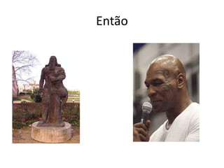 Então

 