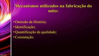 • Omissão da História;
• Identificação;
• Quantificação da qualidade;
• Constatação.

 