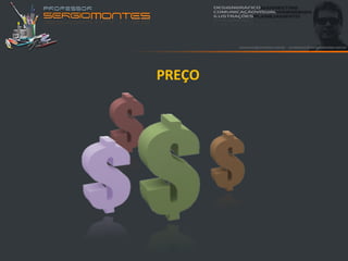 PREÇO
 