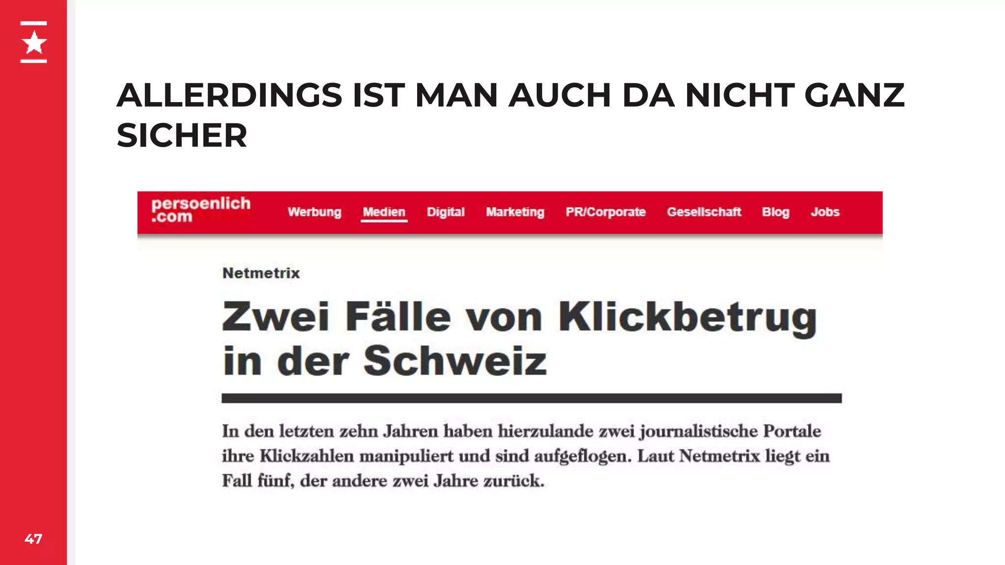 ALLERDINGS IST MAN AUCH DA NICHT GANZ
SICHER
47
 