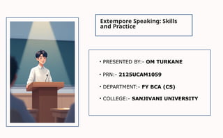 Extempore Speaking: Skills and Practice Guide | PPTX