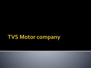  TVS Motor Company is the third largest two-
wheeler manufacturer in India, with a
revenue of Rs.11,516 Cr ($1.7 billion)...