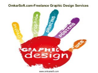 OmkarSoft.com-Freelance Graphic Design Services
www.omkarsoft.com
 