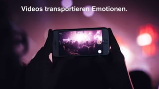 15
Videos transportieren Emotionen.
 