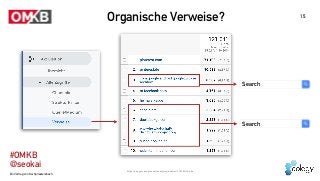 Ein Vortrag von Kai Spriestersbach
#OMKB 
@seokai
15
Organische Verweise?
https://support.google.com/analytics/answer/2795...