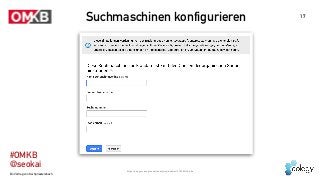 Ein Vortrag von Kai Spriestersbach
#OMKB 
@seokai
17
Suchmaschinen konfigurieren
https://support.google.com/analytics/answ...
