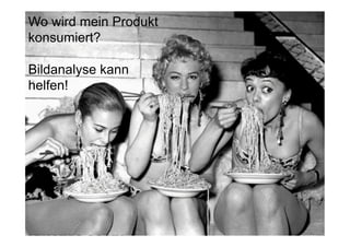 26
Fachhochschule des Mittelstands(FHM)
OMKB 2017 26© Prof. Dr.-Ing. Manfred Leisenberg
Wo wird mein Produkt
konsumiert?
Bildanalyse kann
helfen!
 