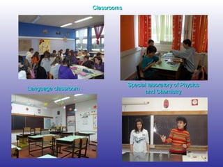 Language classroom Classrooms Special laboratory of Physics and Chemistry 