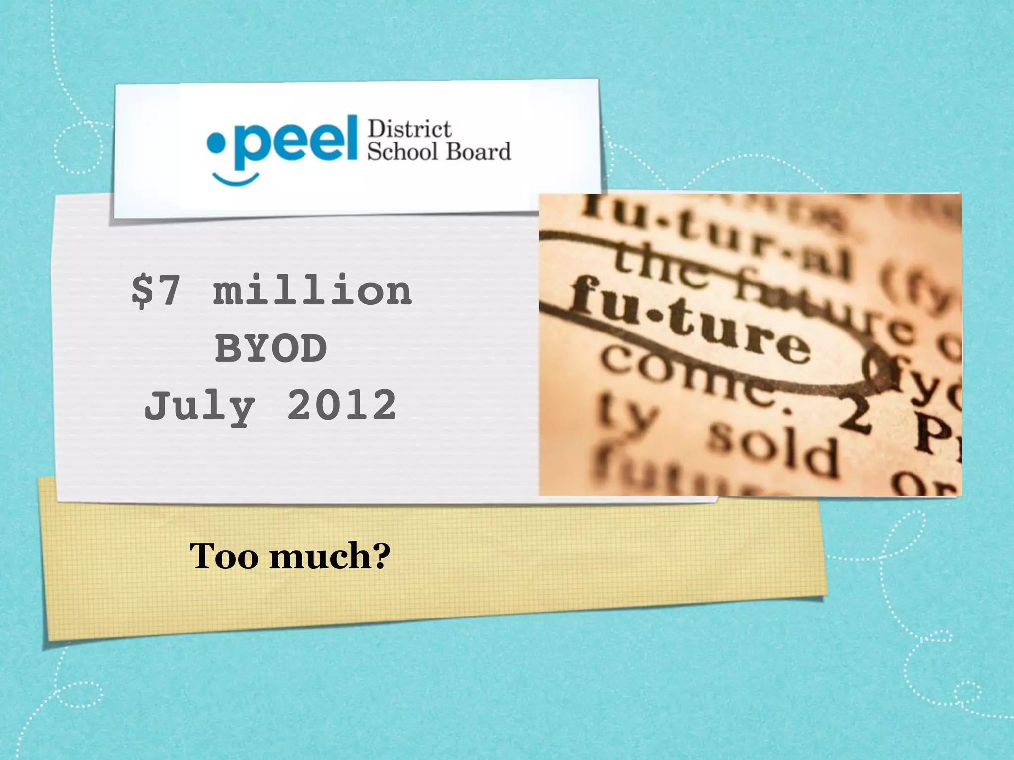 $7 million
   BYOD
July 2012


  Too much?
 