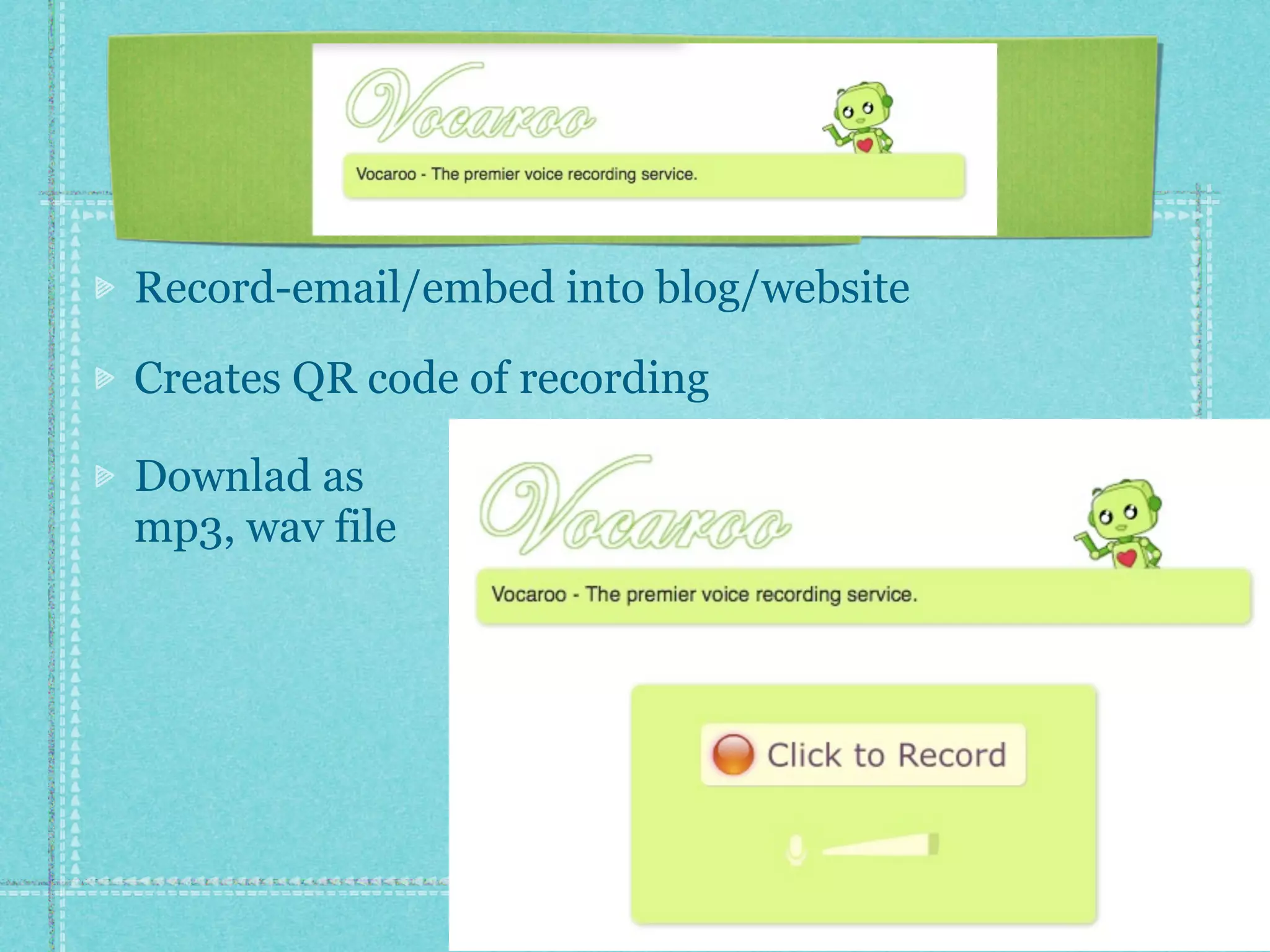 Record-email/embed into blog/website

Creates QR code of recording

Downlad as
mp3, wav file
 