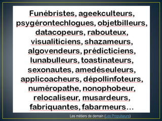 Les métiers de demain (Les Propulseurs)
 