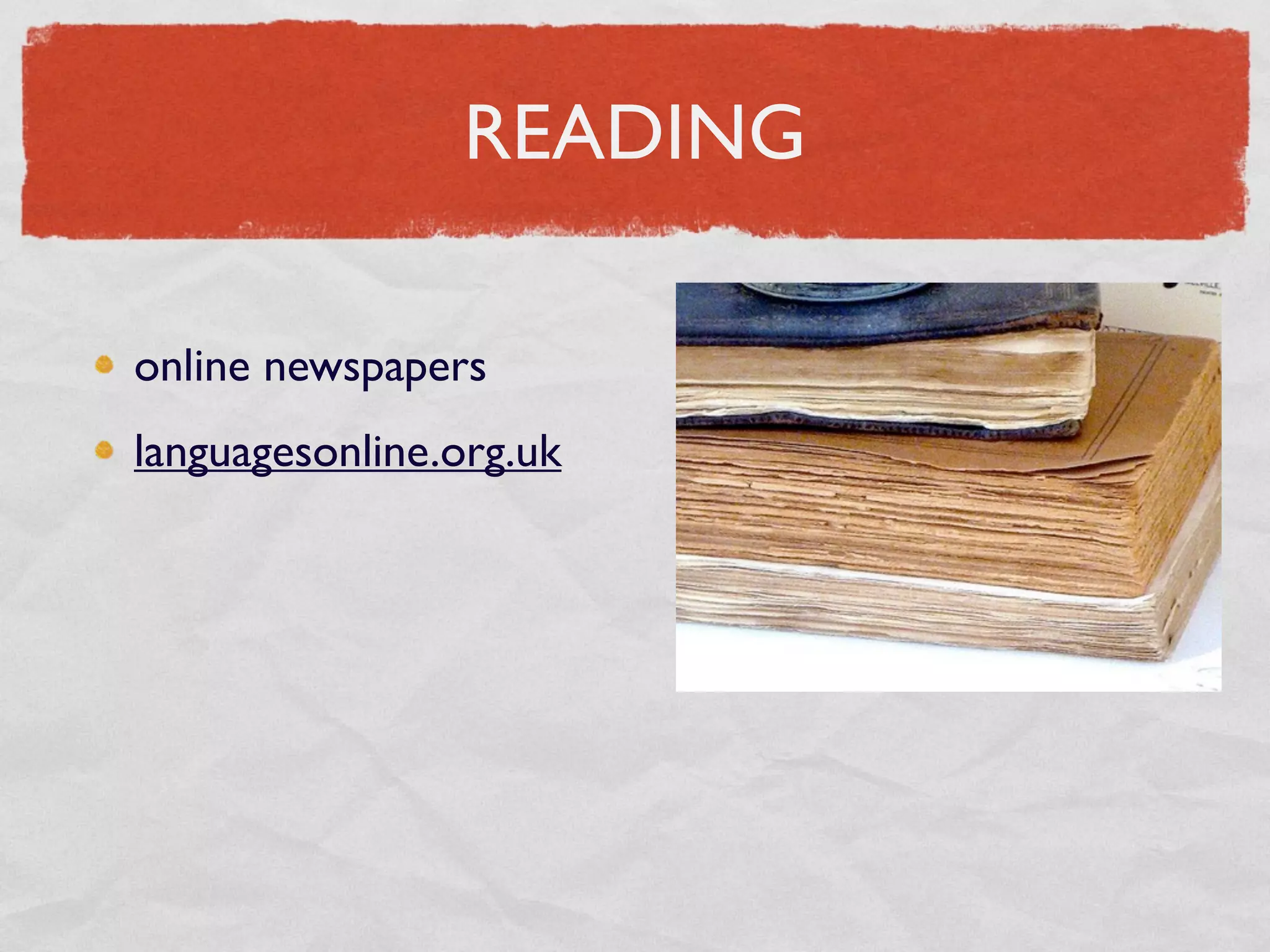READING

online newspapers
languagesonline.org.uk
 