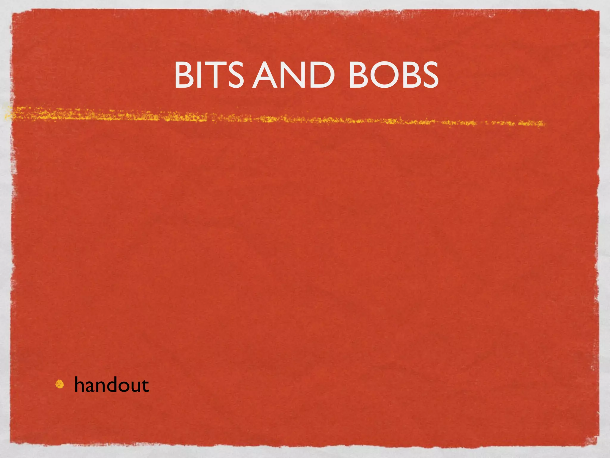 BITS AND BOBS




handout
 