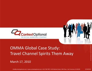 OMMA Global Case Study:Travel Channel Spirits Them Away March 17, 2010 3/19/10 