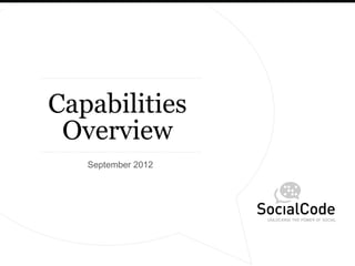 Capabilities
 Overview
   September 2012
 