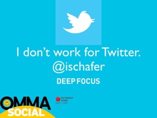 I don’t work for Twitter.
        @ischafer
 