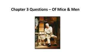 Chapter 3 Questions – Of Mice & Men
 