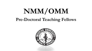 NMM/OMM 
Pre-Doctoral Teaching Fellows 
 