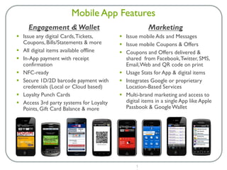 Contests
!  Increase contest participation
by providing easy entry
!  Link to rules and regulations
and other information
!  Capture entry data, tally in
backend databases and
announce winner(s) back to
App
!  Call-to-action and other
buttons linked to mobile web
content and forms
11
Run Contests with your Mobile Users
 