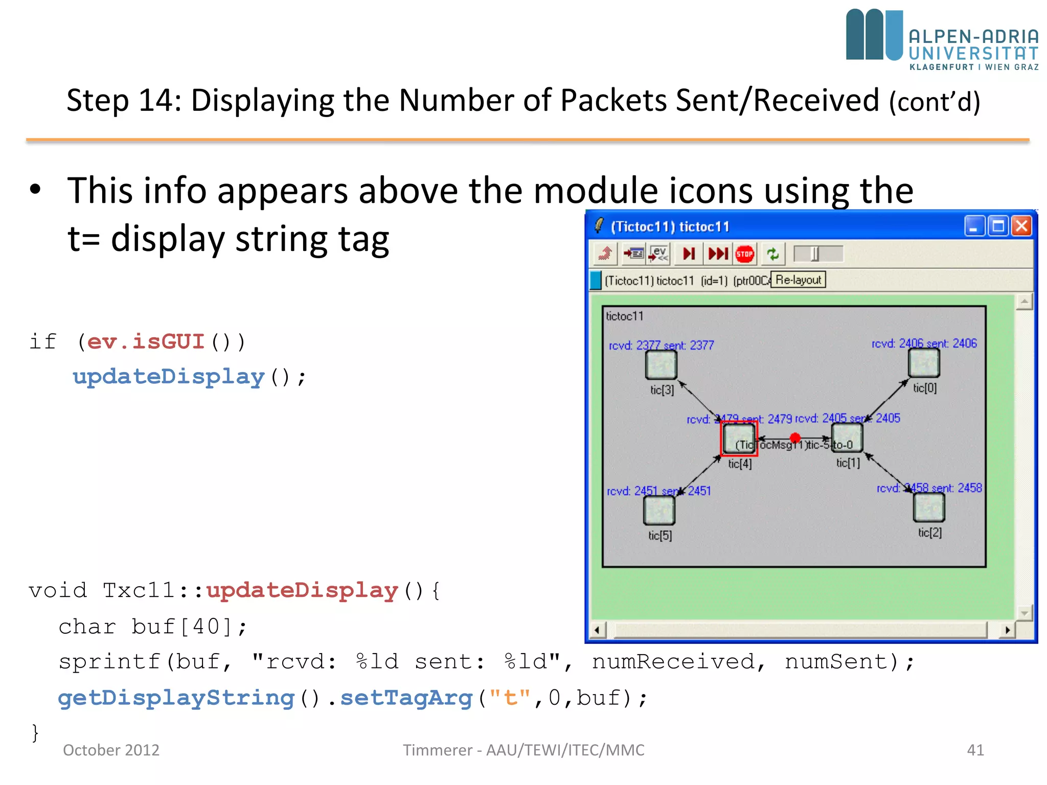 Adding statistics collection
• Step 14: Displaying the number of packets
sent/received
• Step 15: Adding statistics collection
October 2015 C. Timmerer - AAU/TEWI/ITEC/MMC 41
 