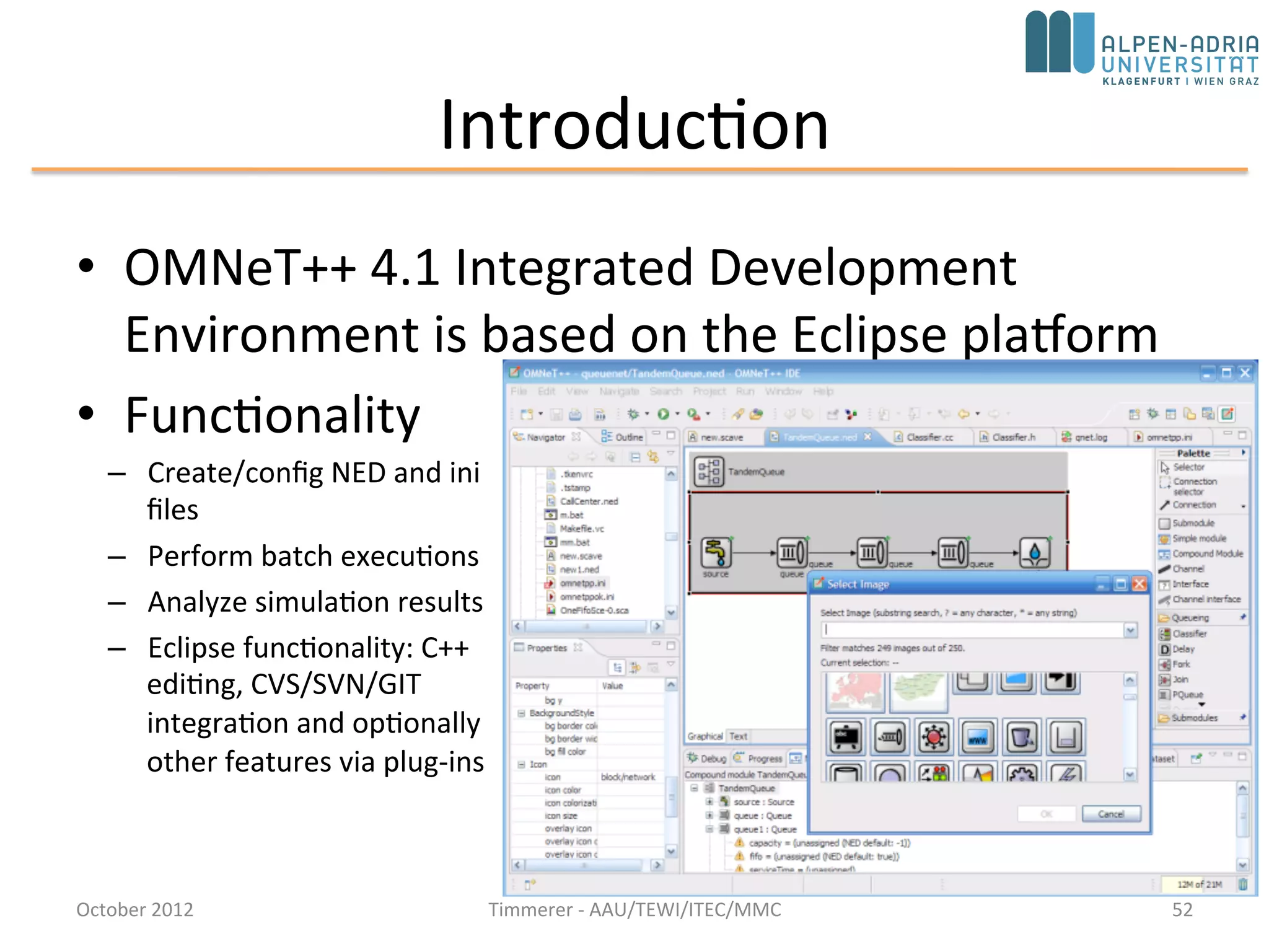 Visualizing the results with the OMNeT++ IDE (cont’d)
• If we apply a mean operation we can see how the
hopCount in the different nodes converge to an average:
October 2015 C. Timmerer - AAU/TEWI/ITEC/MMC 52
 