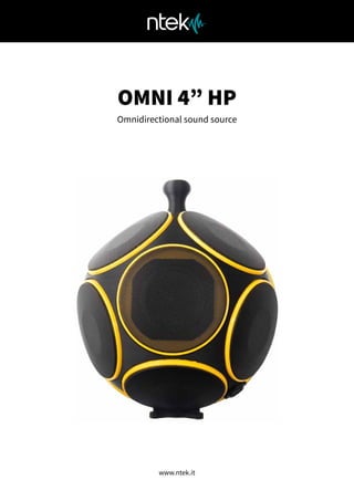 OMNI 4” HP
Omnidirectional sound source
www.ntek.it
 