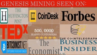 GENESIS MINING SEEN ON:
500, 0000
HAPPY CUSTOMERS
 